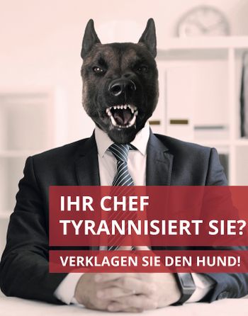 Ihr Chef Tyrannisiert Sie? Verklagen Sie den Hund!